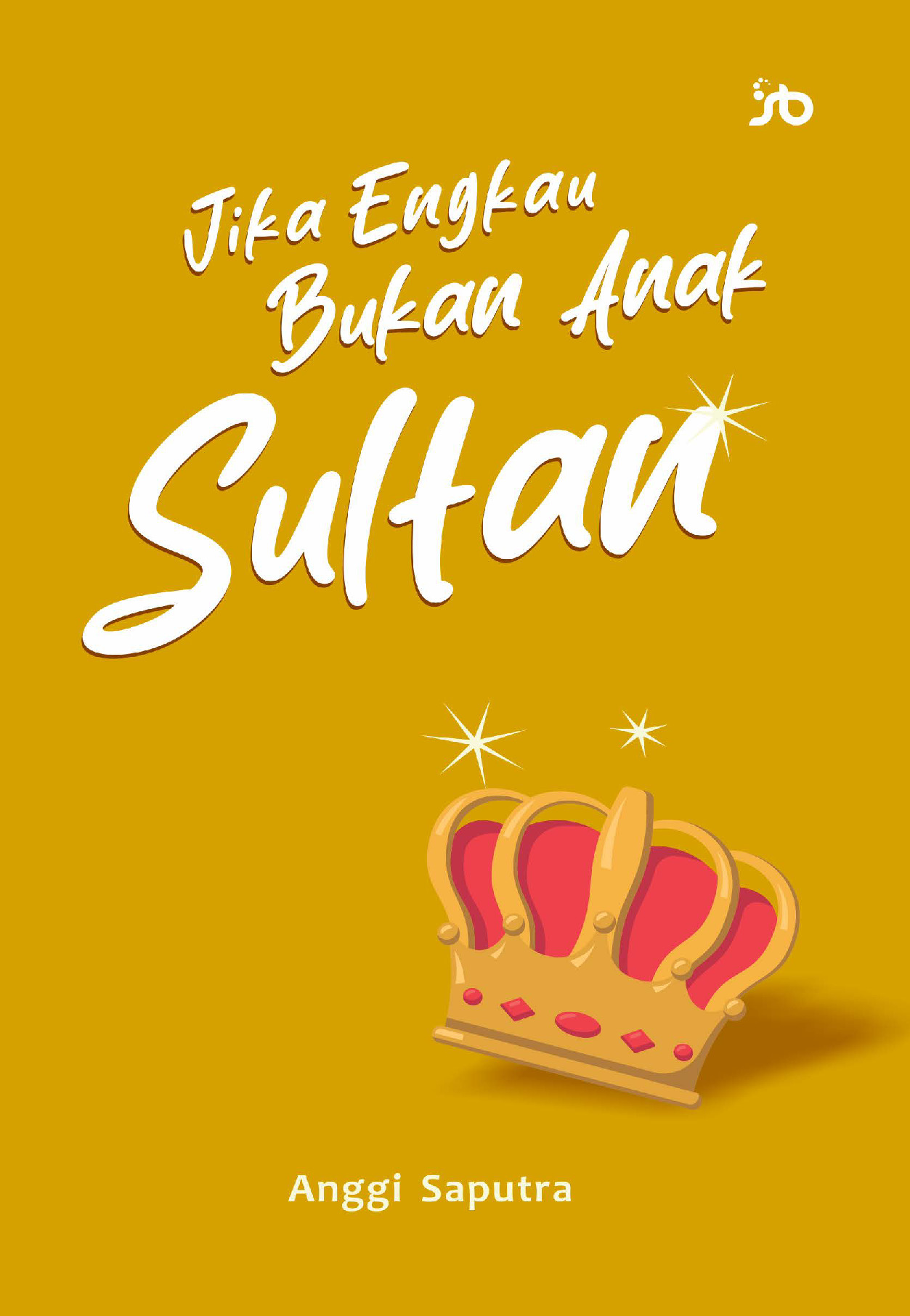 Sampul buku JIKA ENGKAU BUKAN AN...